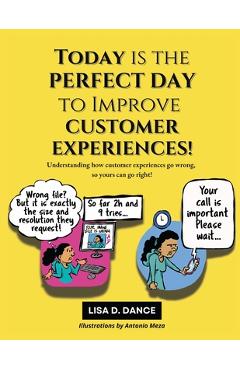 Coperta cărții 'Today is the Perfect Day to Improve Customer Experiences!: Understanding how customer experiences go wrong, so yours'
