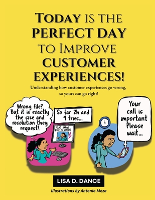 Coperta cărții 'Today is the Perfect Day to Improve Customer Experiences!: Understanding how customer experiences go wrong, so yours'