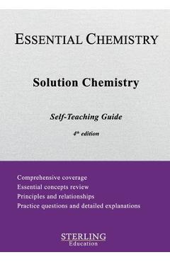 Solution Chemistry: Essential Chemistry Self-Teaching Guide - Sterling Education