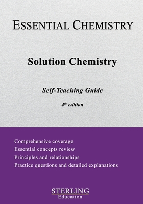 Coperta cărții 'Solution Chemistry: Essential Chemistry Self-Teaching Guide - Sterling Education'