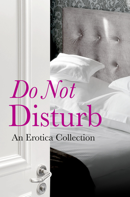 Coperta cărții 'Do Not Disturb: An Erotica Collection - Rachel Kramer Bussel'