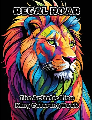 Regal Roar: The Artistic Lion King Coloring Book - 