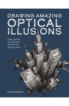 Poza produsului Drawing Amazing Optical Illusions: Easy Lessons for Drawing 3D Trick Art Step-By-Step - Tom Mcpherson
