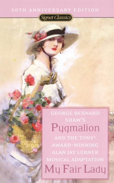 Pygmalion and My Fair Lady (50th Anniversary Edition) - George Bernard Shaw