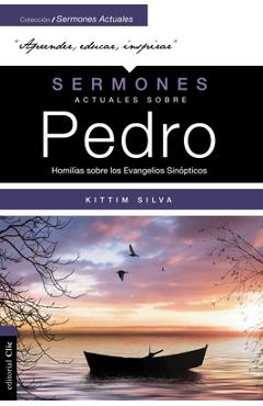 Coperta cărții 'Sermones Actuales Sobre Pedro (Modern Sermons about Peter Spanish Edition): Homilías Sobre Los Evangelios Sinópticos -'