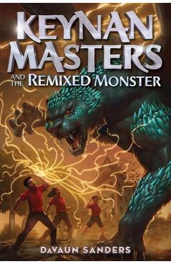 Coperta cărții 'Keynan Masters and the Remixed Monster - Davaun Sanders'