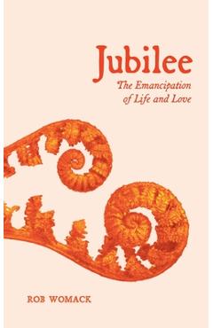 Coperta cărții 'Jubilee: The Emancipation of Life and Love - Rob Womack'