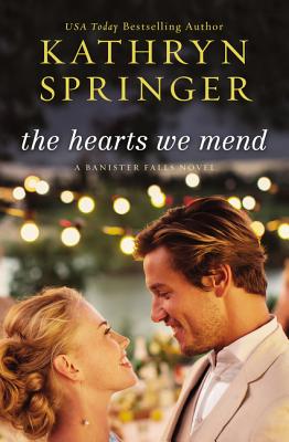 The Hearts We Mend - Kathryn Springer