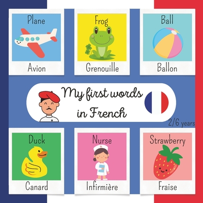 Coperta cărții 'My First Words in French: Make learning French easy for your children with this playful and colorful book First'