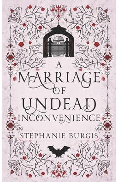 Coperta cărții 'A Marriage of Undead Inconvenience: A Cozy-Spooky Historical Fantasy Rom-Com - Stephanie Burgis'