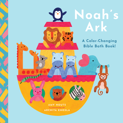Noah's Ark: A Color-Changing Bible Bath Book! - Amy Houts
