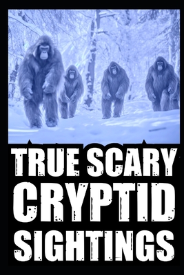 True Cryptid Sighting Horror Stories: Part 1 (Real Encounters with Sasquatch, Dogmen, Skinwalker, Wendigos, Rake...) - Cassandra Crypta
