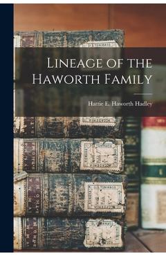 Coperta cărții 'Lineage of the Haworth Family - Hattie E. Haworth Hadley'