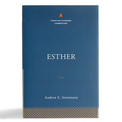 Esther: The Christian Standard Commentary - Andrew E. Steinmann