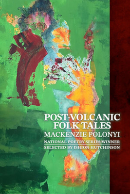 Coperta cărții 'Post-Volcanic Folk Tales - Mackenzie Polonyi'