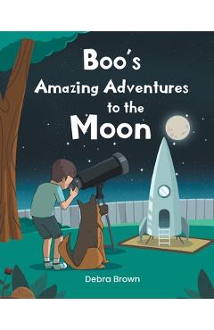 Poza produsului Boo's Amazing Adventures to the Moon - Debra Brown