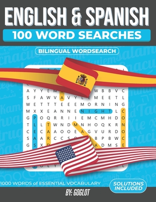 100 Spanish and English Word Searches: Featuring 1000 Essential Vocabulary Words for Spanish Language Learning. A Fun way to learn Spanish! -