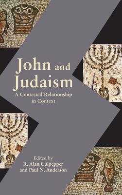 Coperta cărții 'John and Judaism: A Contested Relationship in Context - R. Alan Culpepper'