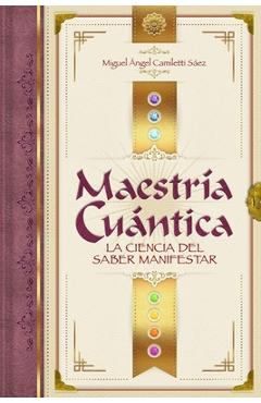 Poza produsului Maestría Cuántica: La ciencia del saber manifestar - Miguel Angel Camiletti Sáez
