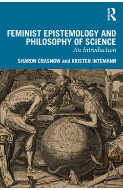 Coperta cărții 'Feminist Epistemology and Philosophy of Science: An Introduction - Sharon Crasnow'