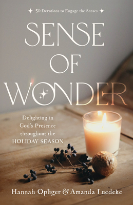 Sense of Wonder: Delighting in God's Presence Throughout the Holiday Season - Hannah Opliger