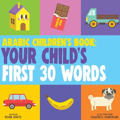 Coperta cărții 'Arabic Children's Book: Your Child's First 30 Words - Federico Bonifacini'
