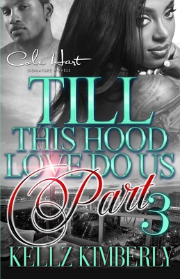 Till This Hood Love Do Us Part 3: An Urban Romance Finale - Kellz Kimberly