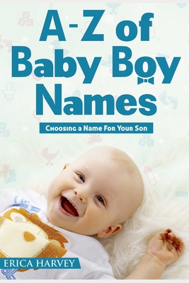 Coperta cărții 'A-Z of Baby Boy Names: Choosing a Name For Your Son - Erica Harvey'