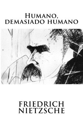 Humano, demasiado humano - Friedrich Wilhelm Nietzsche