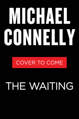 The Waiting: A Ballard and Bosch Novel - Michael Connelly