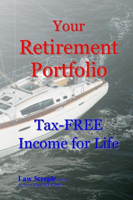 Coperta cărții 'Your Retirement Portfolio: Tax-FREE Income for Life - Law Steeple Mba'