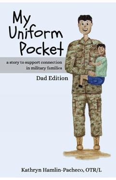 Coperta cărții 'My Uniform Pocket, Dad Edition: A story to support connection in military families - Kathryn Hamlin-pacheco'