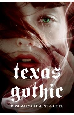 Texas Gothic - Rosemary Clement-moore