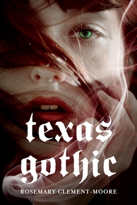 Coperta cărții 'Texas Gothic - Rosemary Clement-moore'
