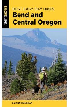 Coperta cărții 'Best Easy Day Hikes Bend and Central Oregon - Lizann Dunegan'