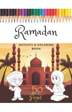 Coperta cărții 'Ramadan Activity & Coloring Book: A Fun And Simple Islamic Coloring Book For Muslim Kids Aged 6-12 Idea To Celebrate'