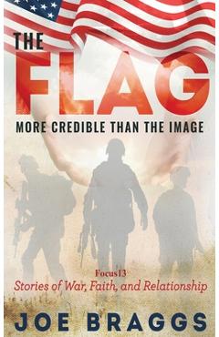 Coperta cărții 'The Flag: Stories of War, Faith, and Relationships - Joe Braggs'