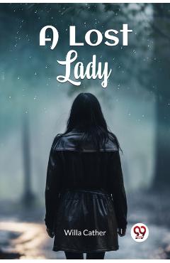 Coperta cărții 'A Lost Lady - Willa Cather'
