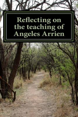 Reflecting on the teaching of Angeles Arrien: From A to Z - Mickey Eliason