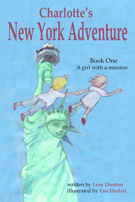 Charlotte's New York Adventure: A girl with a mission - Ena Hodzic