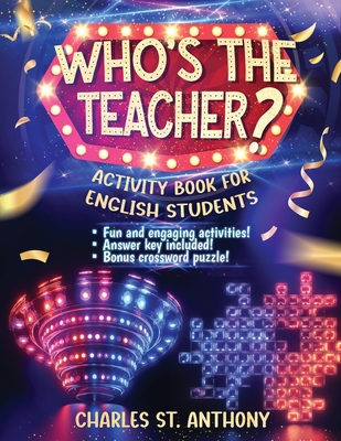 Coperta cărții 'Who's the Teacher?: Activity Book for English Students - Charles St Anthony'