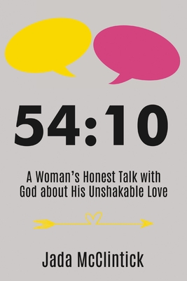 Coperta cărții '54:10: A Woman's Honest Talk with God about His Unshakable Love - Jada Mcclintick'