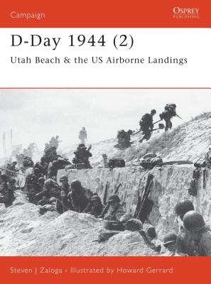 D-Day 1944 (2): Utah Beach & the Us Airborne Landings - Steven J. Zaloga