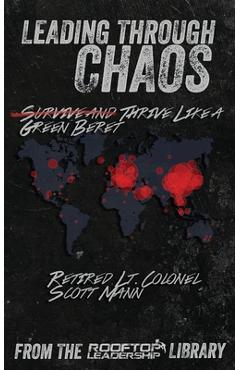 Coperta cărții 'Leading Through Chaos: Thrive Like a Green Beret - Scott Mann'