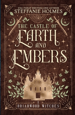 Coperta cărții 'The Castle of Earth and Embers - Steffanie Holmes'