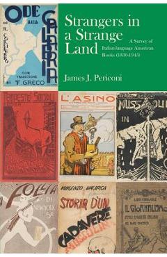 Coperta cărții 'Strangers in a Strange Land: A Survey of Italian-Language American Books (1830-1945) - James J. Periconi'