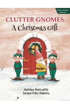Coperta cărții 'Clutter Gnomes: A Christmas Gift - Ashley Metcalfe'