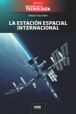 La estación espacial internacional - Abg Technologies
