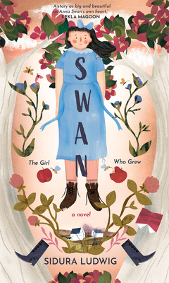 Swan: The Girl Who Grew - Sidura Ludwig