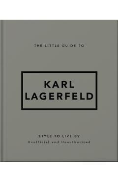 The Little Guide to Karl Lagerfeld: Style to Live by -